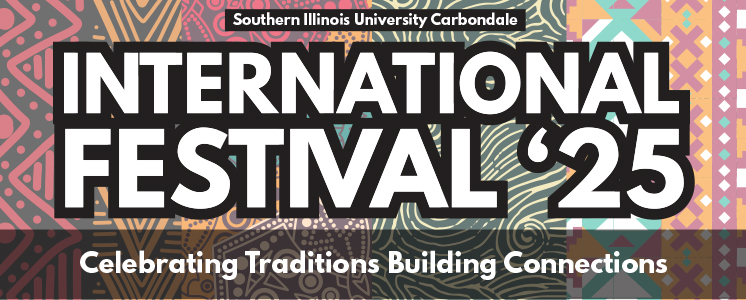  SIU Carbondale International Festival 2025 Celebrating Traditions Building Connections